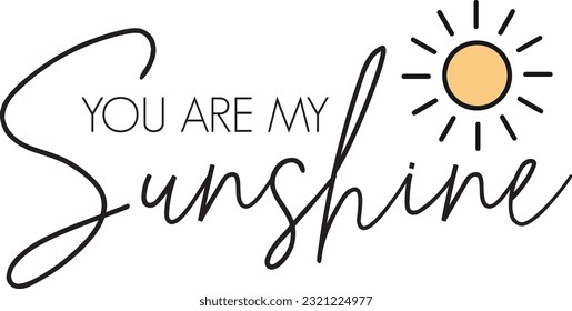 You are my sunshine slogan t shirt print