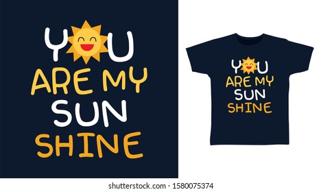 You are my sunshine stylish T-shirt design typography with cute sun Illustration on navy background, good for poster, print and other uses.