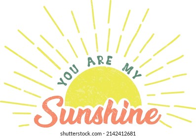 You are my sunshine sun graphic slogan vector art illustration