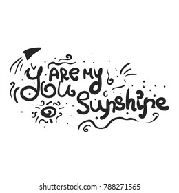 You are my sunshine    unique romantic quote  Hand written lettering for photo overlay  mug  pillow   t  short use 