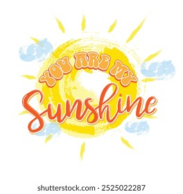 You Are My Sunshine vector design , Love art.  for poster, card, tshirt