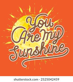 You Are My Sunshine vector design , Love art.  for poster, card, tshirt