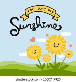 You are my sunshine word   cute sunflower cartoon doodle vector illustration