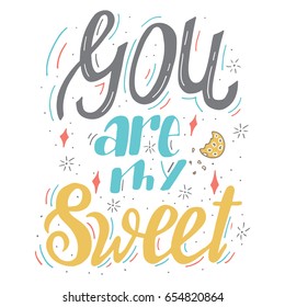 You are my sweet hand drawn cartoon lettering illustration