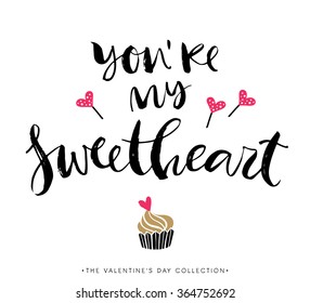 You are my sweetheart. Valentines day greeting card with calligraphy. Hand drawn design elements. Handwritten modern brush lettering.