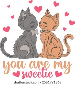 You Are My Sweetie Cat Valentine's Day Vector Graphic Design- Romantic Cat Illustration, Cute Kitty Artwork, Feline Lover Typography, Valentine Art, Heartwarming Cat Design, Creative Valentine Gift