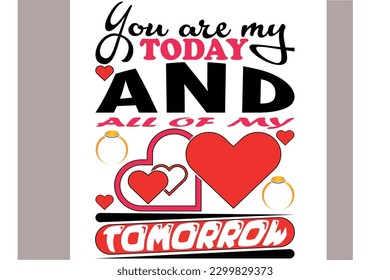 You are my today and all of my tomorrow t-shirt design for bride and groom