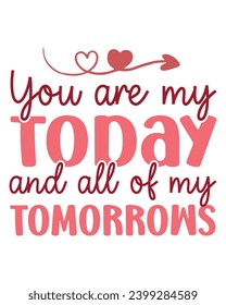 You Are My Today And All of My Tomorrows Svg,Retro Valentine Svg,Valentine Quotes ,Funny Valentine ,Valentines T-shirt,Valentine Saying,Valentine Gift,Hello Valentine,Heart Svg,Love T-shirt, Cut File,
