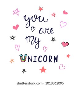 You are my unicorn calligraphic phrase. Romantic typography poster. Vector illustration.