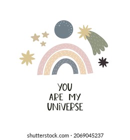 You are my universe. Cartoon rainbow, comet, stars, hand drawing lettering, decor elements. Space. colorful vector illustration for kids, flat style. baby design for cards, print, posters, logo, cover