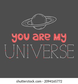 You are my universe, declaration of love, phrase, vector text and planet, image on background