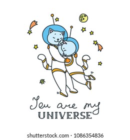 You are my Universe. Doodle vector illustration of cute cat astronauts in space