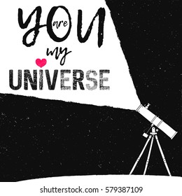 You are my universe hand drawing text inscription with telescope