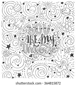 You Are My Universe - handdrawn illustration for postcard, save the date card, romantic housewarming poster. Lettering made by hand. Typographical poster. Vector art.
