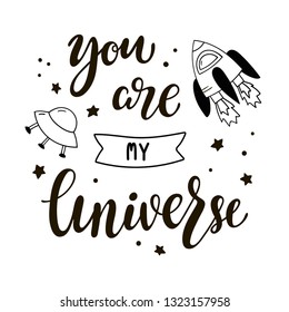 You are my universe lettering. Black and white vector illustration.