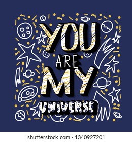 You are my universe quote with decoration. Dark poster template with handwritten lettering and space design elements. Inspirational square banner with text. Vector color illustration.