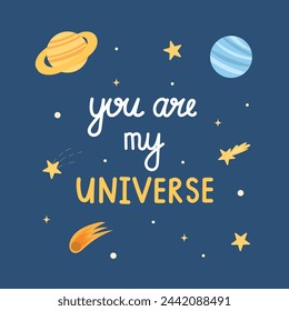 You are my universe, quote. Planets, comet, stars hand drawn lettering, decor elements for card.
Space love vector illustration. Hand written postcard.