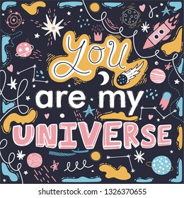 You are my universe. Rockets, stars, planets, the solar system, constellations, cosmic elements. Children vector background. Printing on postcards, posters, clothes.