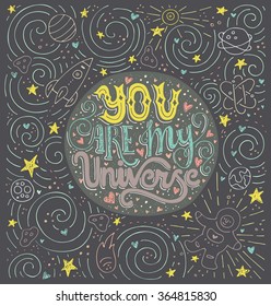 You Are My Universe - romantic vector typography. Lettering collection. Unique inspirational poster, design for t-shirt or bag.
