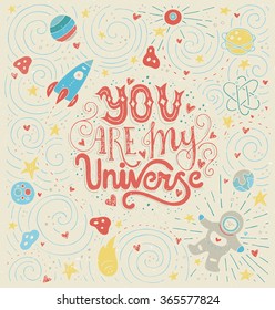 You Are My Universe - romantic vector typography. Lettering collection. Unique inspirational poster, design for t-shirt or bag.
