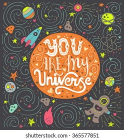 You Are My Universe - romantic vector typography. Lettering collection. Unique inspirational poster, design for t-shirt or bag.
