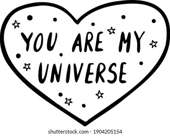 You are my universe vector lettering hand drawn space themed in black on white background. For postcards, photo overlays, greeting cards, T-shirts, bags