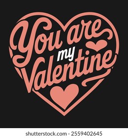 You Are My Valentine' Typography Graphic – Perfect for T-Shirts, Cards, and More