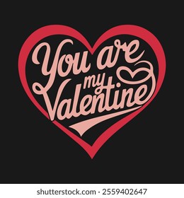 You Are My Valentine' Typography Graphic – Perfect for T-Shirts, Cards, and More