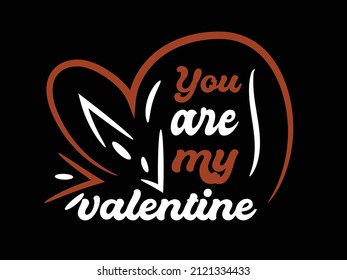 you are my valentines valentines day typography t shirt design 