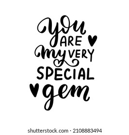 You are my very special gem. Happy Valentines Day hand lettering quote. Greeting card wallpaper t shirt desig element. Modern calligraphy hand written background text. 