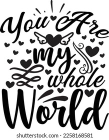 You Are My Whole World Svg Design Lover