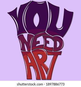 you need art. isolated vector phrase with unique letters with highlights and shadows for printing on t-shirts, stickers, banners, bags.