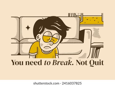 You need to break, Not quit. Vintage illustration of a sad boy