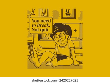 You need to break, Not quit. Vintage illustration of a sad boy