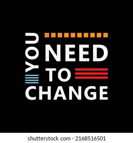 you need to change . typography for t shirt design, tee print, applique, fashion slogan, badge, label clothing, jeans, or other printing products. Vector illustration
