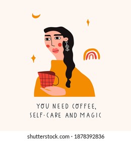 You need coffee, self-care and magic. Beautiful lady with mug. Vector hand drawn illustration on white background. 