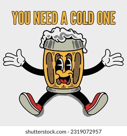You Need a Cold One With Beer Groovy Character Design