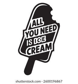 YOU NEED ICE CREAM graphic design for ICE-CREAM lovers