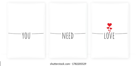 You need love, vector. Cute wording design, lettering. Three pieces Scandinavian minimalist poster design. Wall art, artwork. Cute quotes. Hearts illustration