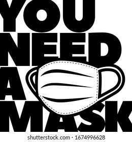 You need a mask flat vector lettering. Vector illustration public health risk disease. T shirt print, postcard, banner design element. Typography with breathing medical respiratory mask. Isolated.