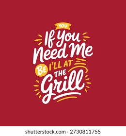 If you need me i will be at the grill text on red background