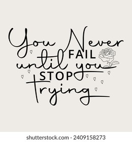 You never fail until you stop trying, trending motivational quotes, Streetwear T-shirt Designs Artwork Set, Graffiti Vector Collection for Apparel and Clothing Print..