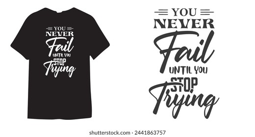 You never fail until you stop trying motivational tshirt design, Self Love typography design, Positive quote, Inspirational Shirt Design Bundle, Strong Woman quote design, Sublimation 