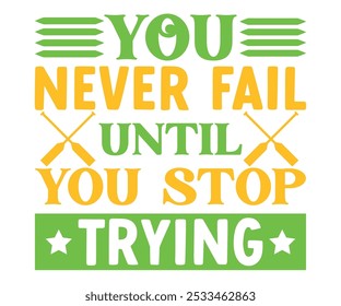 You never fail until you stop trying Svg,Motivational svg,Inspirational Quotes,Self Love Svg,Inspirational Svg,Cut File