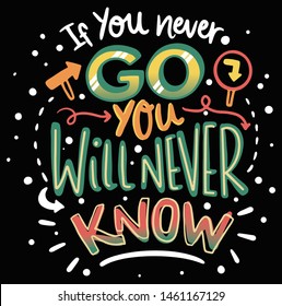 If you never go you will never know, Typography T-shirt design or Vector or Trendy design or christmas or fishing design or Printing design or Banner or Poster. - Vector