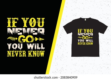 If you never go you will never know typography t-shirt design