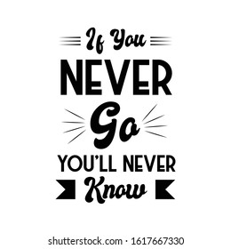If You Never Go You'll Never Know Vintage Hand Lettered motivational life quote perfect for T-sihrt and banner 