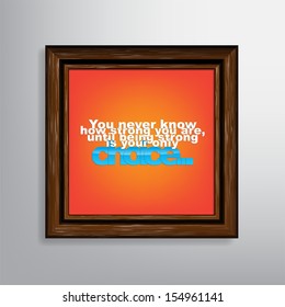 You never know how strong you are, until being strong is your only choice... Motivational background (EPS10 Vector)
