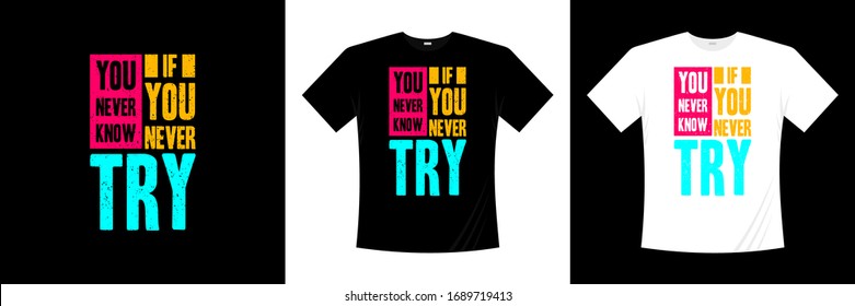 you never know if you never try typography t-shirt design