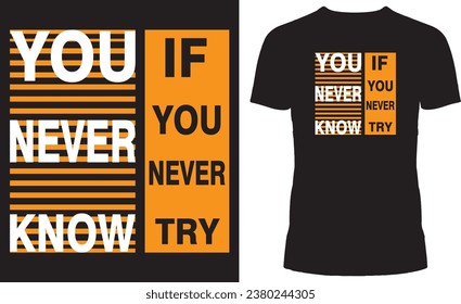 You Never know If You Never Try - typography t-shirt design, lettering vector Art, for t-shirt prints, typography, typography quotes